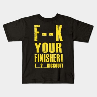 F your Finisher! Kids T-Shirt